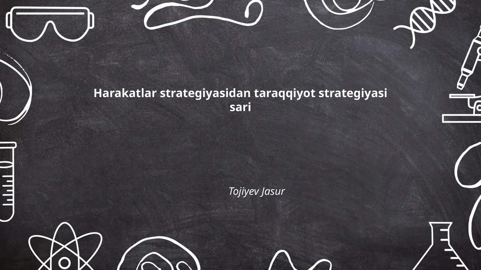 Harakatlar strategiyasidan taraqqiyot strategiyasi sari