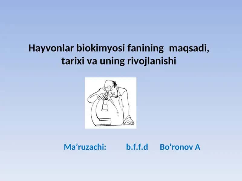 Hayvonlar biokimyosi fanining maqsadi, tarixi va uning rivojlanishi