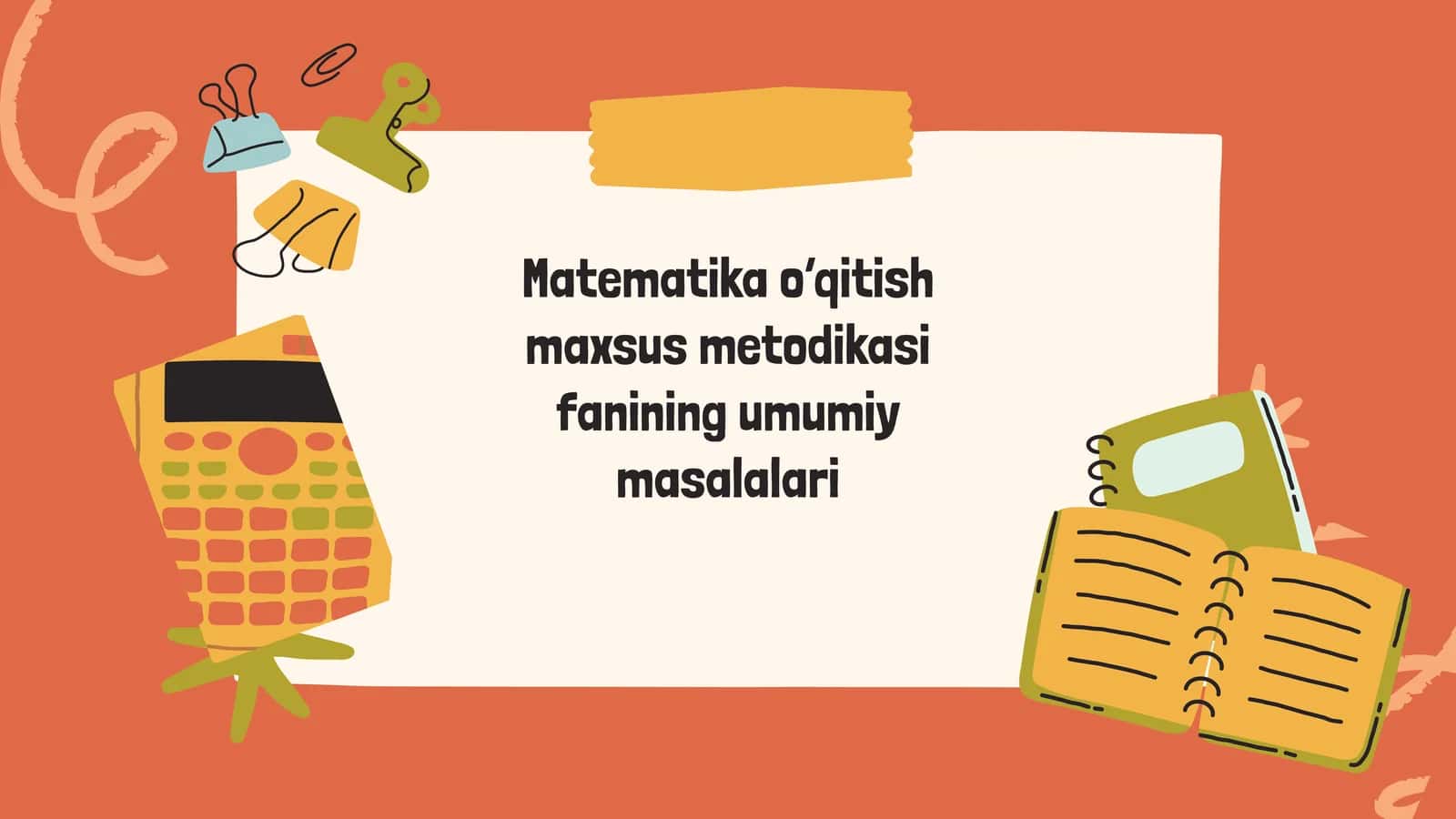 Matematika o‘qitish maxsus metodi kasifanining umumiy masalalari