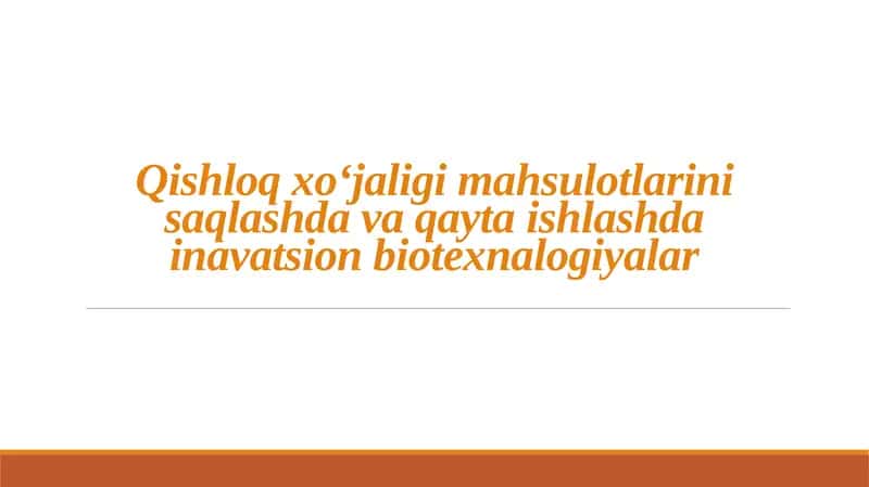 Qishloqxoʻjaligimahsulotlarinisaqlashdavaqaytaishlashdainavatsionbiotexnalogiyalar