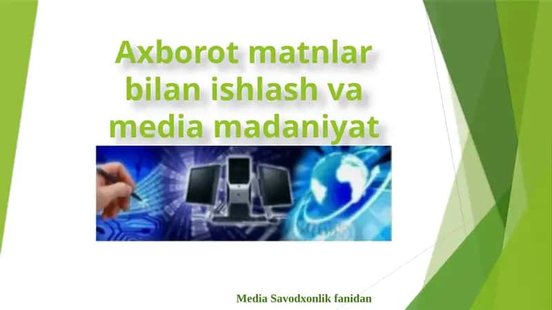 Taqdimot Mavzu: Axborot matnlar bilan ishlash va media madaniyat