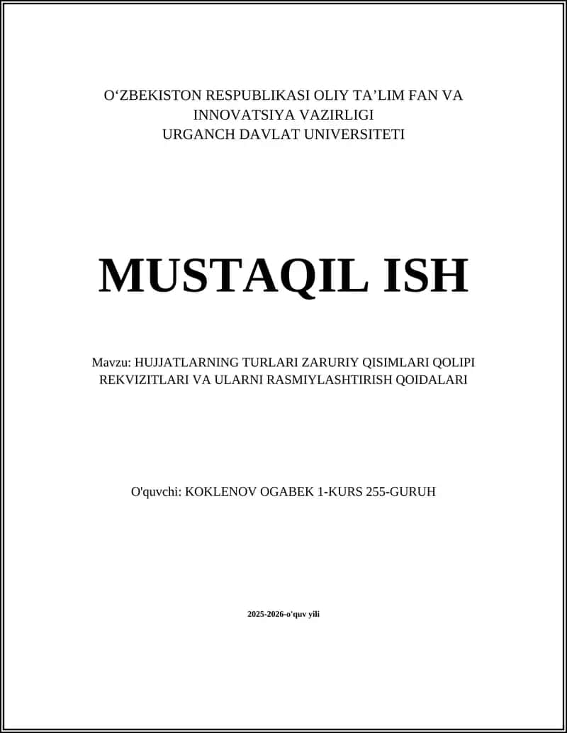 HUJJATLARNING TURLARI ZARURIY QISIMLARI QOLIPI REKVIZITLARI VA ULARNI RASMIYLASHTIRISH QOIDALARI