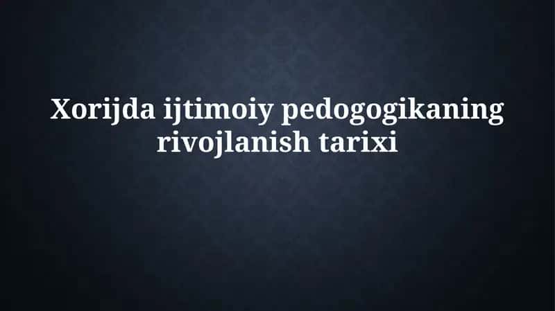 Xorijdaijtimoiypedogogikaningrivojlanishtarixi