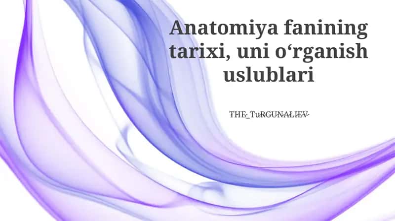 Anatomiya fanining tarixi, uni o'rganish uslublari