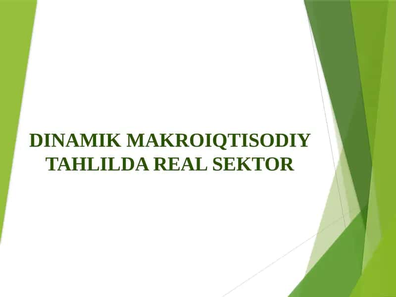 DINAMIK MAKROIQTISODIY TAHLILDA REAL SEKTOR