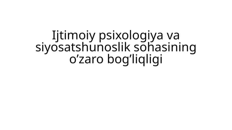 Ijtimoiy psixologiya va siyosatshunoslik sohasining o’zaro bog’liqligi