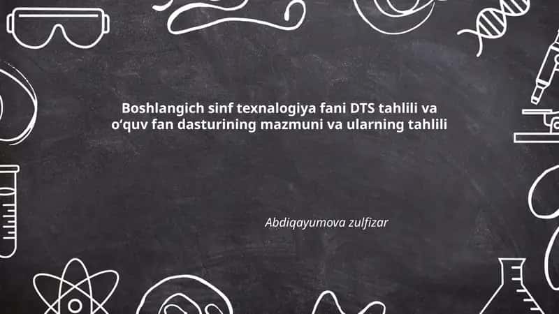 Boshlangich sinf texnologiya fani DTS tahlili va oʻquv fan dasturining mazmuni va ularning tahlili