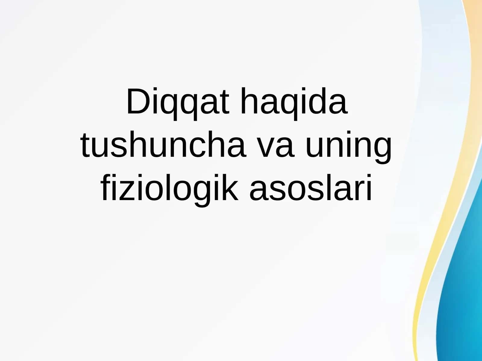 Diqqat haqida tushuncha va uning fiziologik asoslari