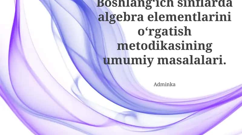 Algebra elementlarini o'rgatish metodikasi