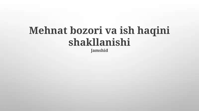 Mehnat bozori va ish haqini shakllanishi