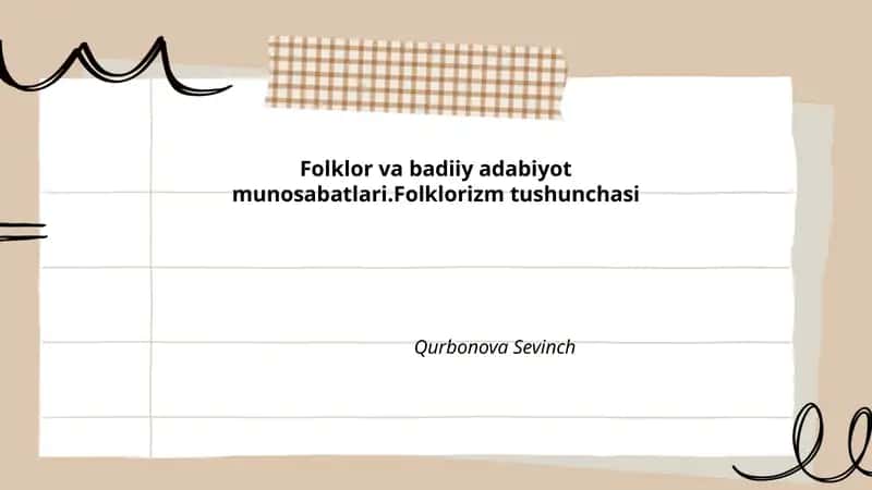 Folklor va badiiy adabiyot munosabatlari.Folklorizm tushunchasi