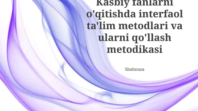 Kasbiy Fanlarni O'qitishda Interaktiv Usullarni Qo'llash Metodologiyasi