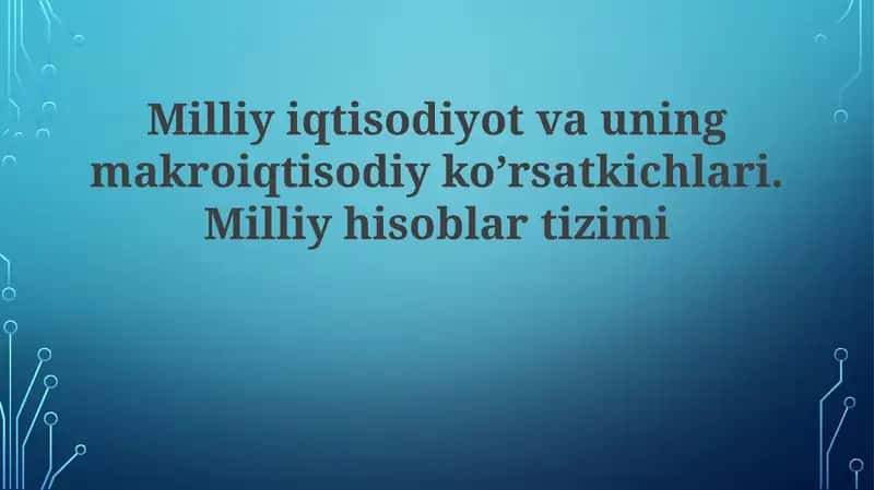 Milliy iqtisodiyot va uning makroiqtisodiy ko’rsatkichlari