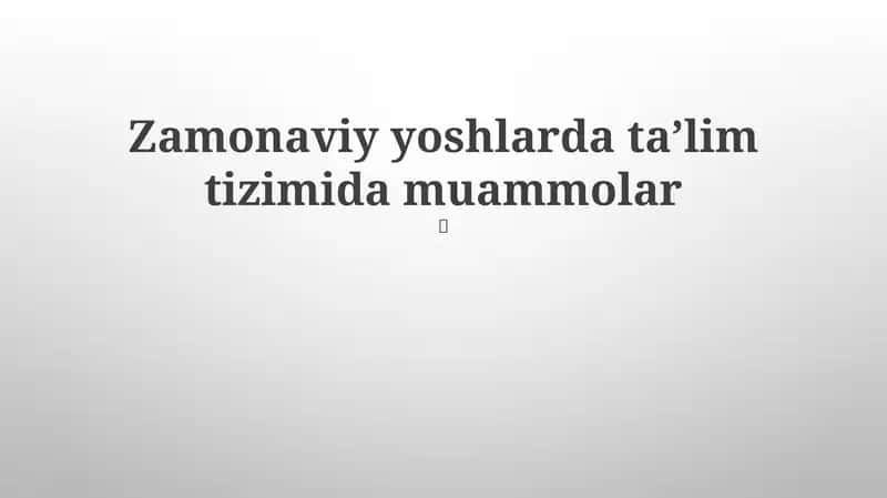 Zamonaviy yoshlarda taʼlim tizimida muammolar