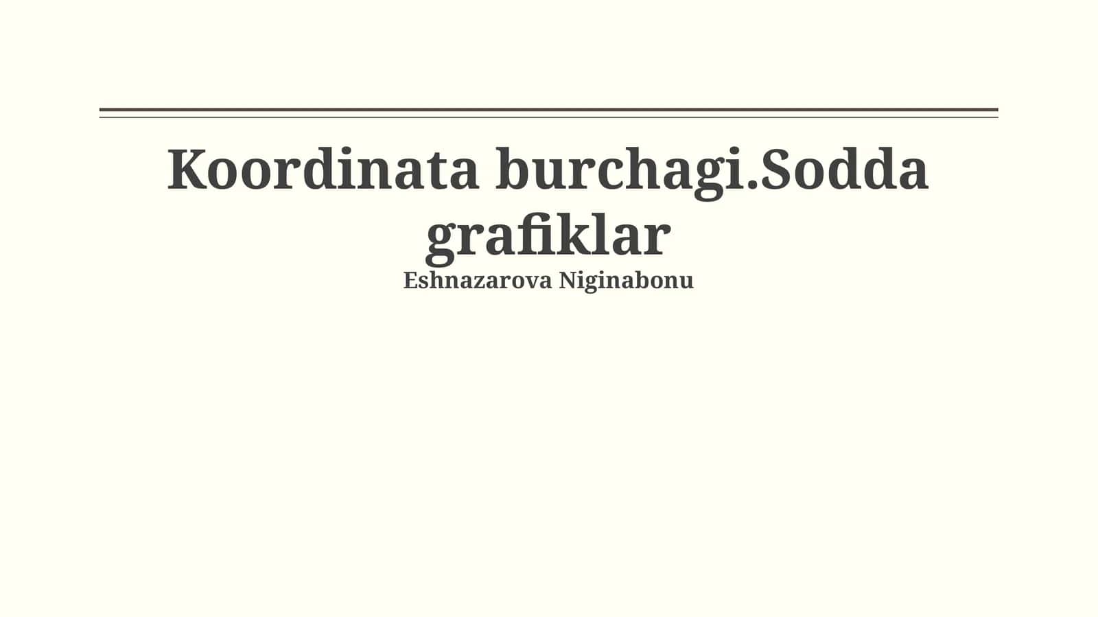 Koordinata burchagi.Sodda grafiklar