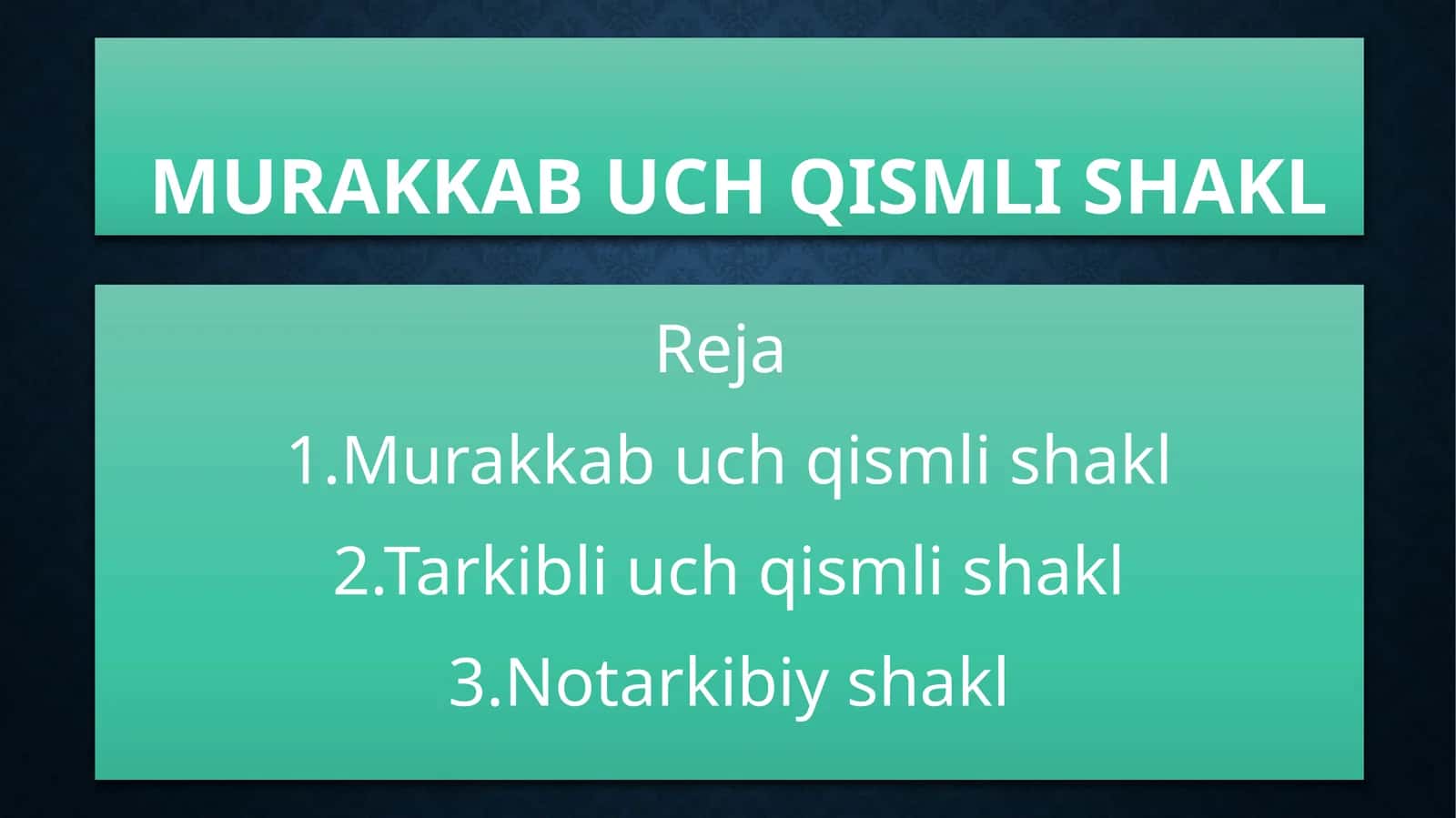 MURAKKAB UCH QISMLI SHAKL