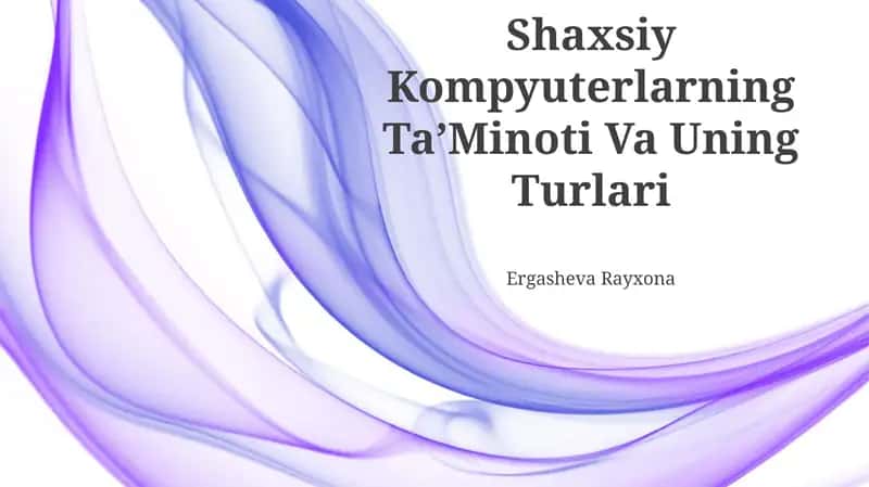 Shaxsiy Kompyuterlarning TaʼMinoti Va Uning Turlari