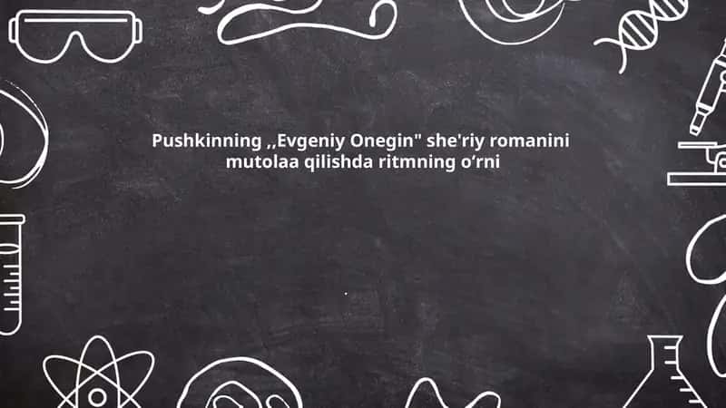 Pushkinning "Evgeniy Onegin" she'riy romanini ritm va metrini oʻrganish