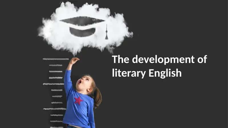 The development of literary English