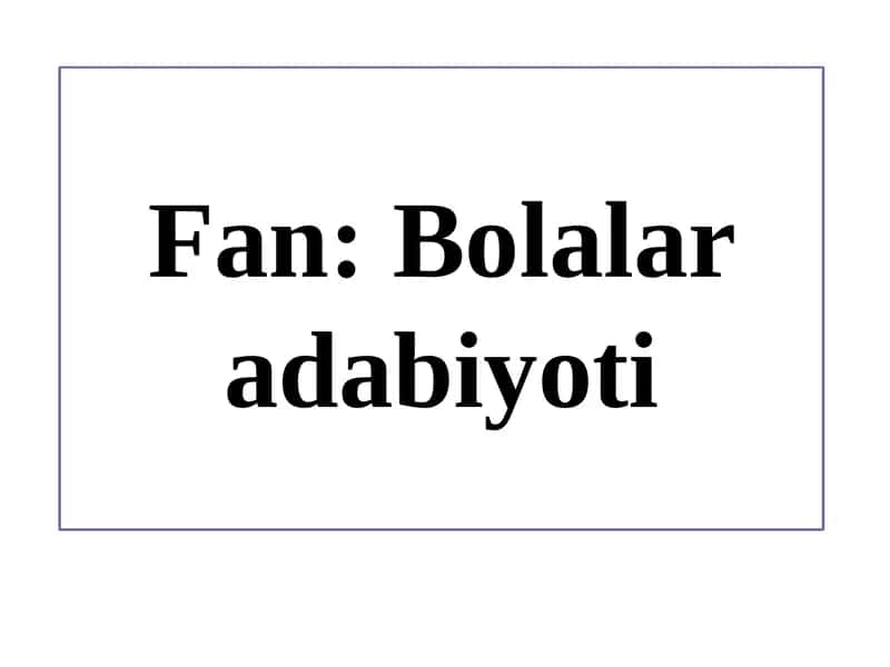 Mavzu: Bolalar Adabiyoti