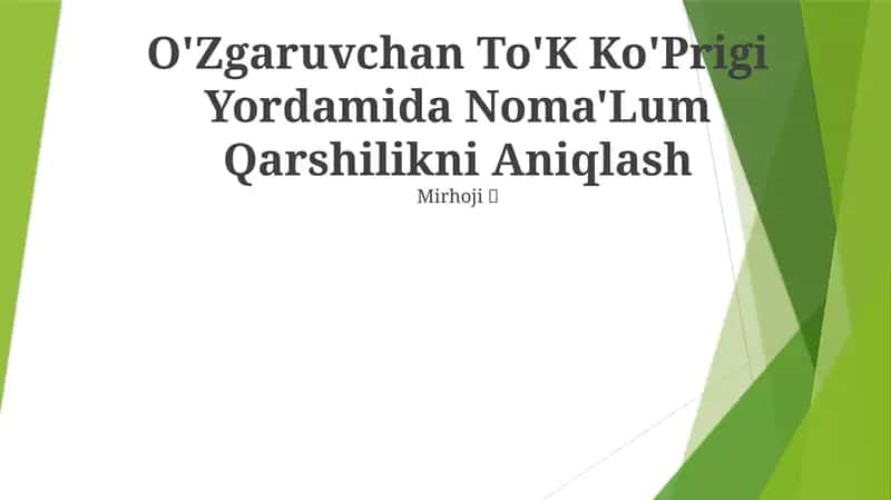 O'Zgaruvchan To'K Ko'Prigi Yordamida Noma'Lum Qarshilikni Aniqlash Mirhoji