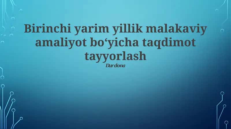 Birinchi yarim yillik malakaviy amaliyot bo‘yicha taqdimot tayyorlash
