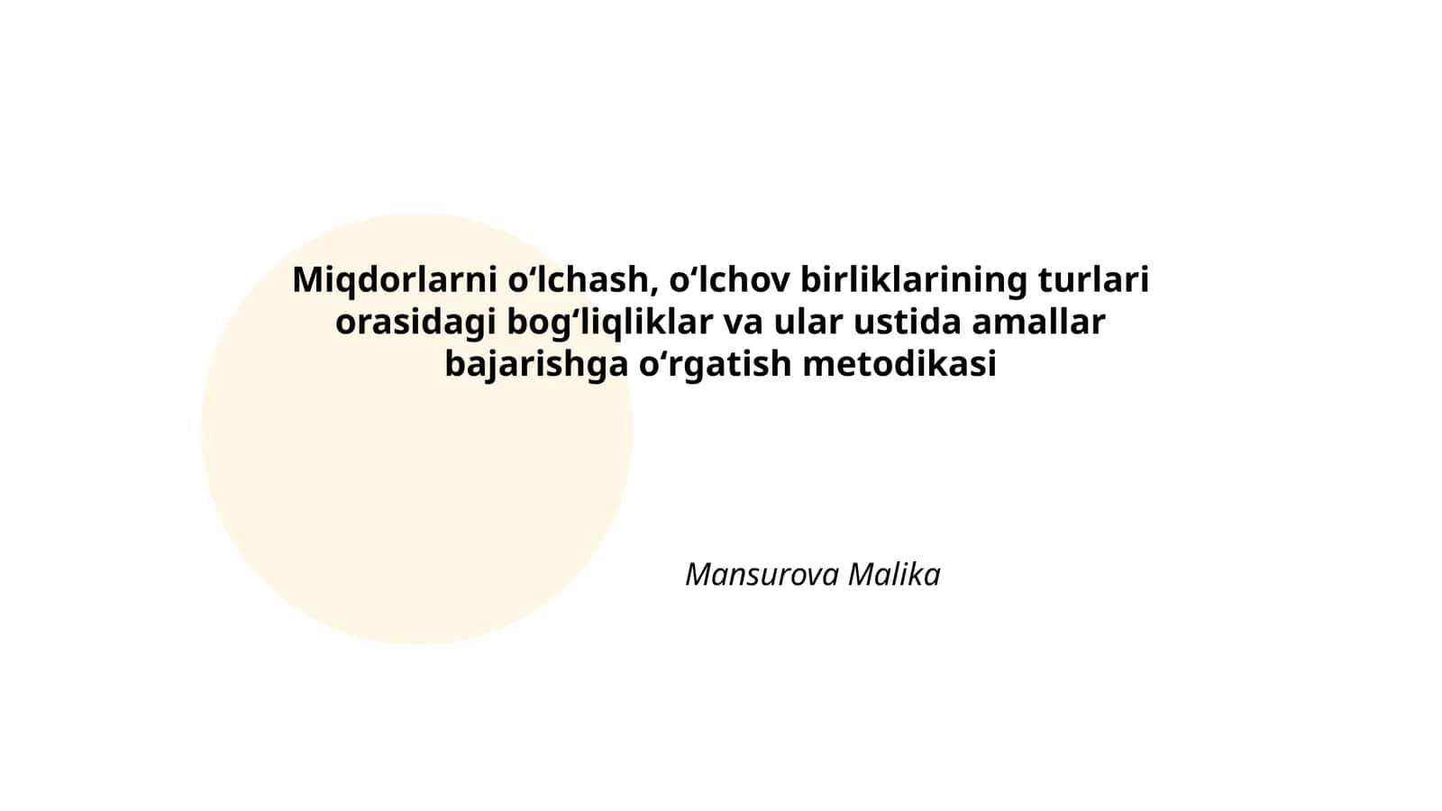 Miqdorlarni oʻlchash, oʻlchov birliklarining turlari orasidagi bogʻliqliklar va ular ustida amallar bajarishga oʻrgatish metodikasi