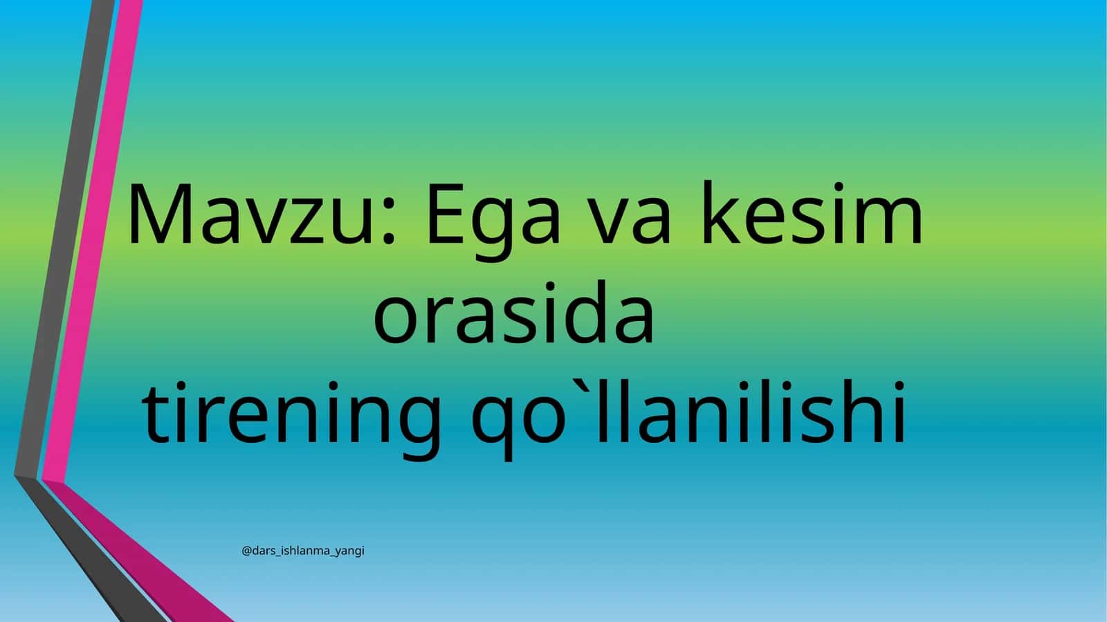 Ega va kesim orasida tirening qo`llanilishi
