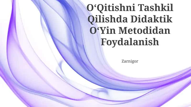 OʻQitishni Tashkil Qilishda Didaktik OʻYin Metodidan Foydalanish