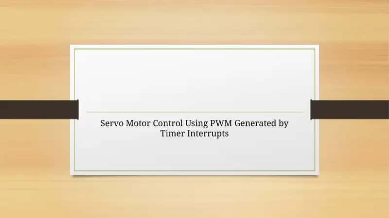 Servo Motor Control Using PWM Generated by Timer Interrupts