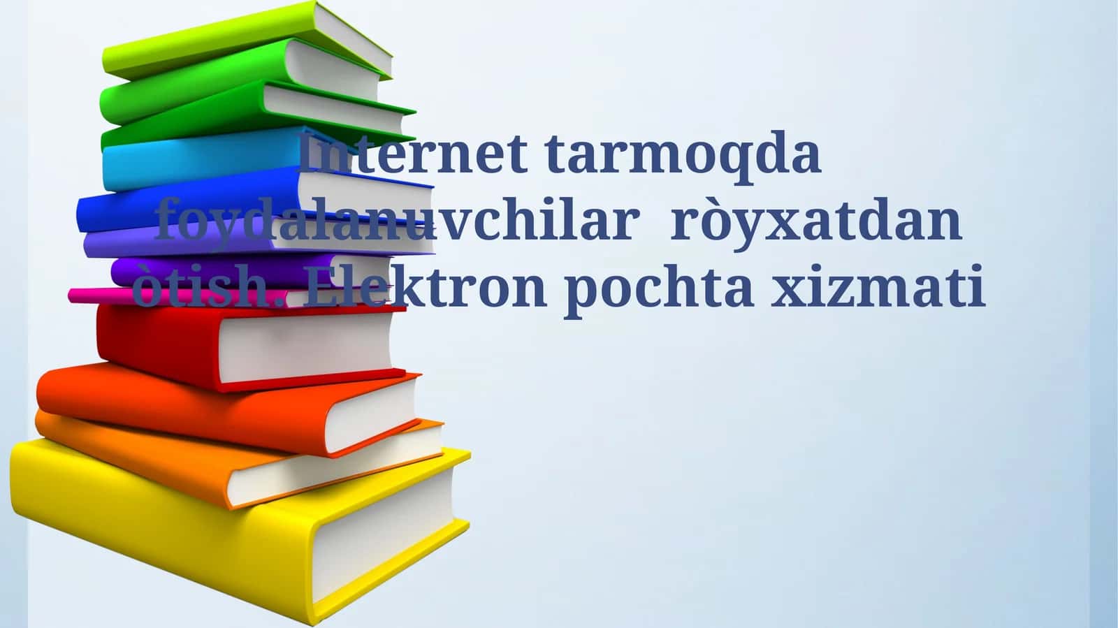 Internet tarmoqda foydalanuvchilar ròyxatdan òtish. Elektron pochta xizmati