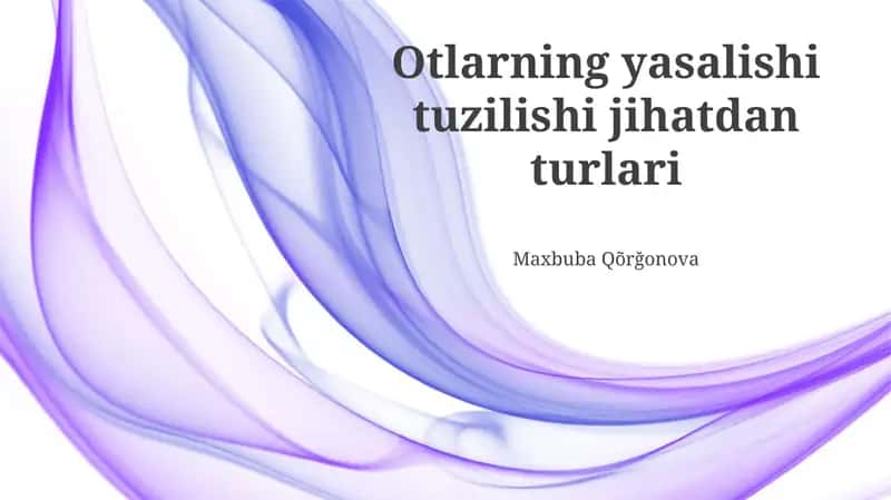 O'tlarning tuzilishi va shakllanishi turlari