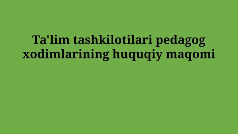 Pedagog xodimining huquqiy maqomi