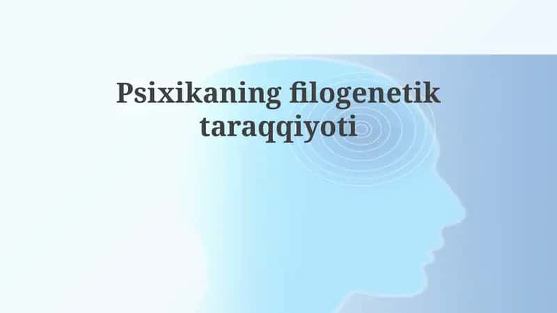 Psixikaning filogenetik rivojlanishiga kirish