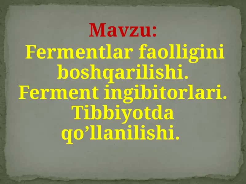 Fermentlar faolligini boshqarilishi. Ferment ingibitorlari. Tibbiyotda qo’llanilishi.