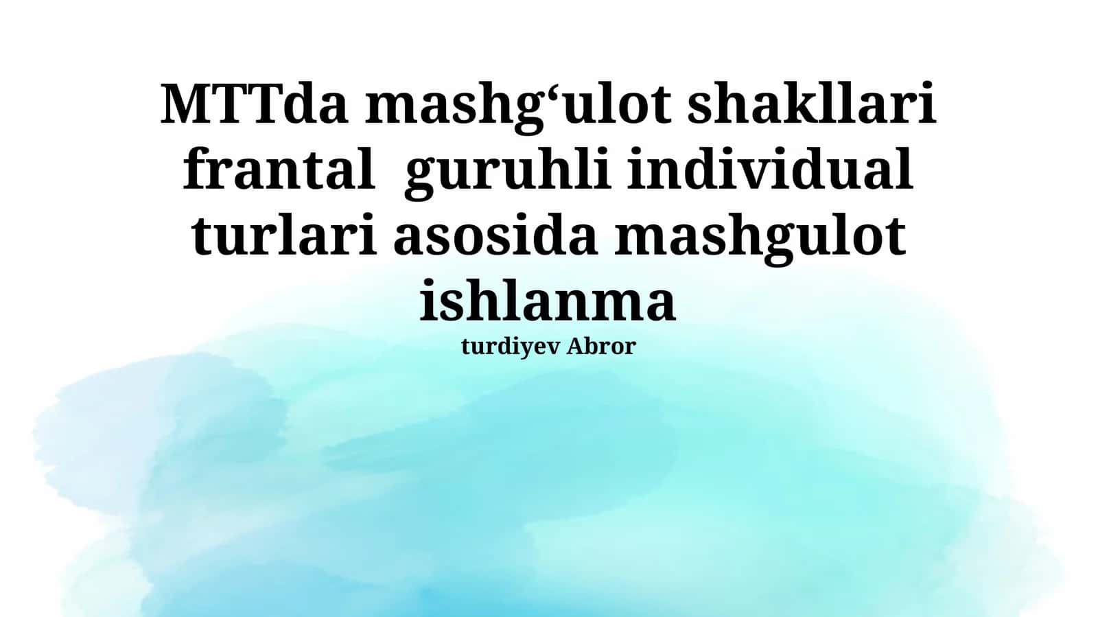 MTTda mashgʻulot shakllari frantal guruhli individual turlari asosida mashgulot ishlanma
