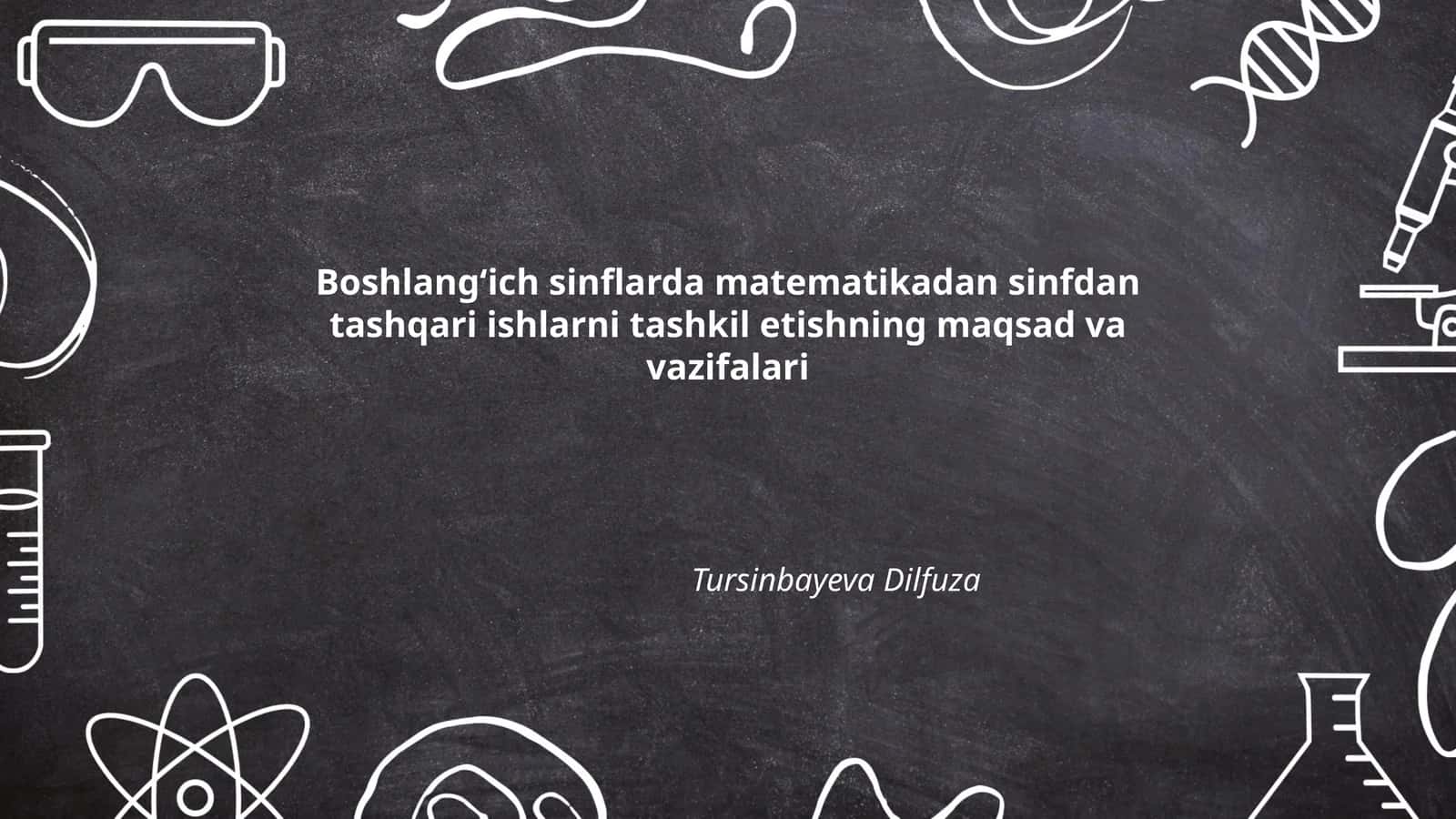 Boshlang'ich sinflarda matematikadan sinfdan tashqari ishlarni tashkil etishning maqsad va vazifalari
