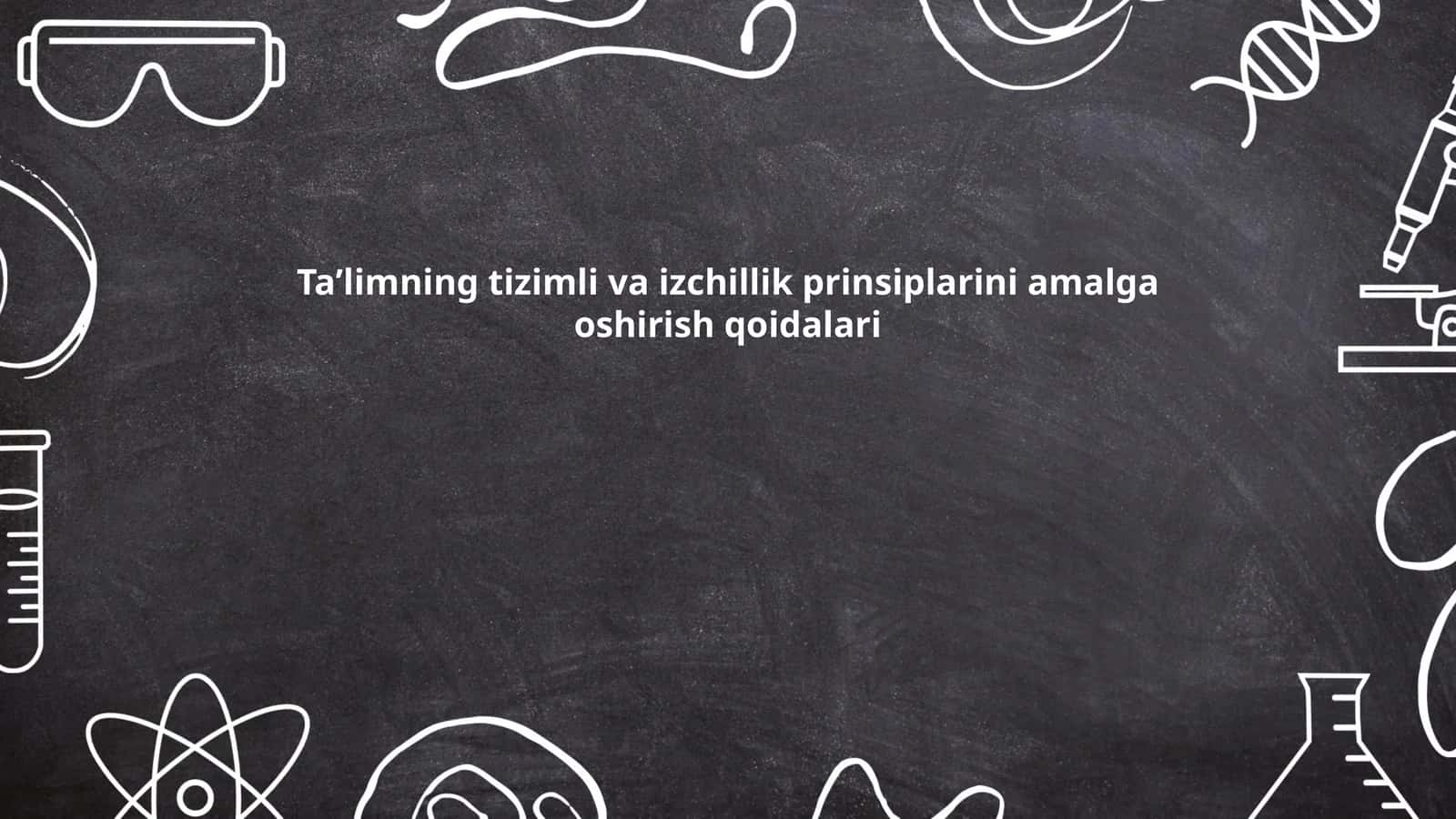 Taʼlimning tizimli va izchillik prinsiplarini amalga oshirish qoidalari