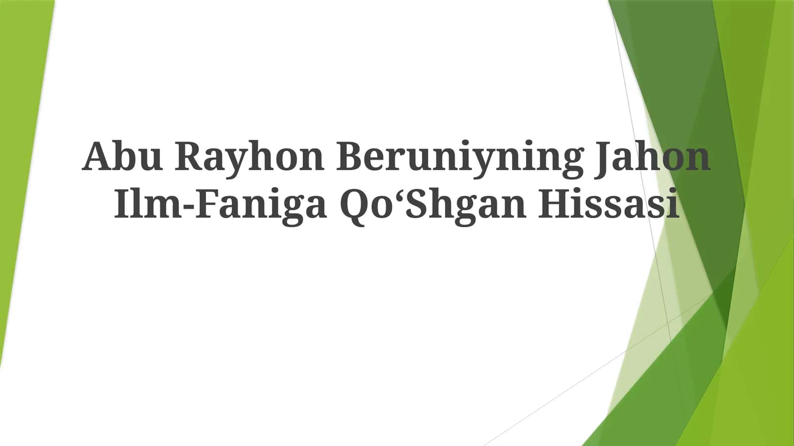 Abu Rayhon Beruniyning Jahon Ilm-FanigaQoʻShganHissasi