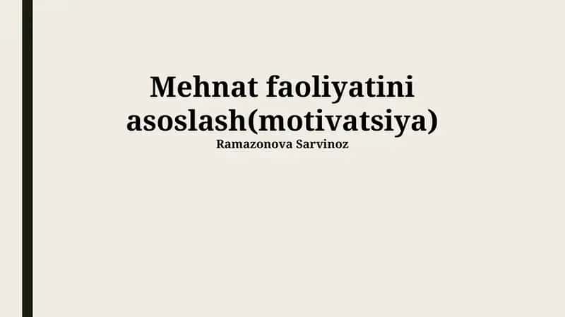 Mehnat faoliyatini asoslash(motivatsiya)