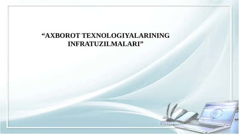AXBOROT TEXNOLOGIYALARINING INFRATUZILMALARI