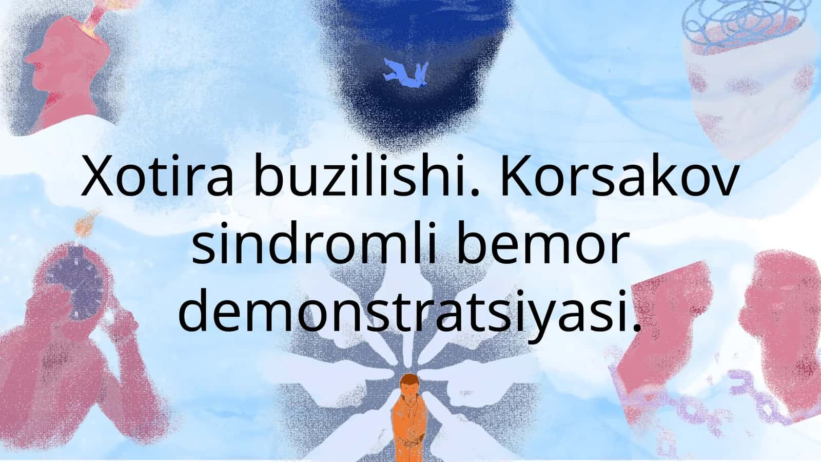 Xotira buzilishi. Korsakov sindromli bemor demonstratsiyasi.