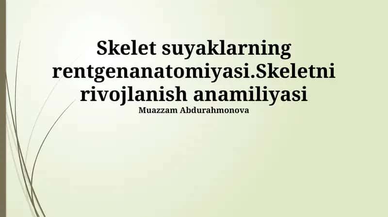 Skelet suyaklarning rentgenanatomiyasi.Skeletni rivojlanish anamiliyasi
