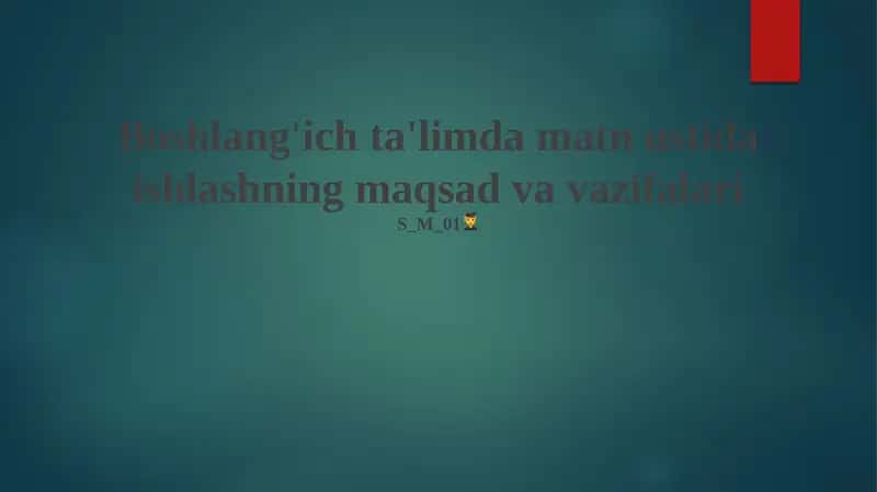 Boshlang'ich ta'limda matn ustida ishlashning maqsad va vazifalari