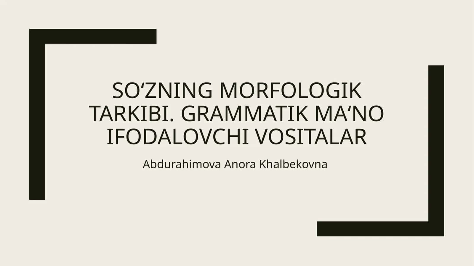 Taqdimot. Grammatik ma’no. So‘zning morfologik tarkibi