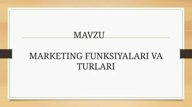 MARKETING FUNKSIYALARI VA TURLARI.