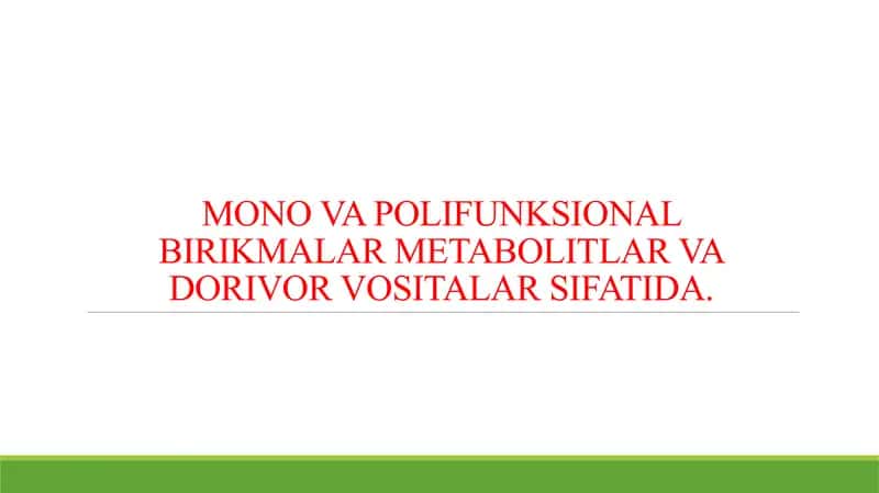 MONO VA POLIFUNKSIONAL BIRIKMALAR METABOLITLAR VA DORIVOR VOSITALAR SIFATIDA.