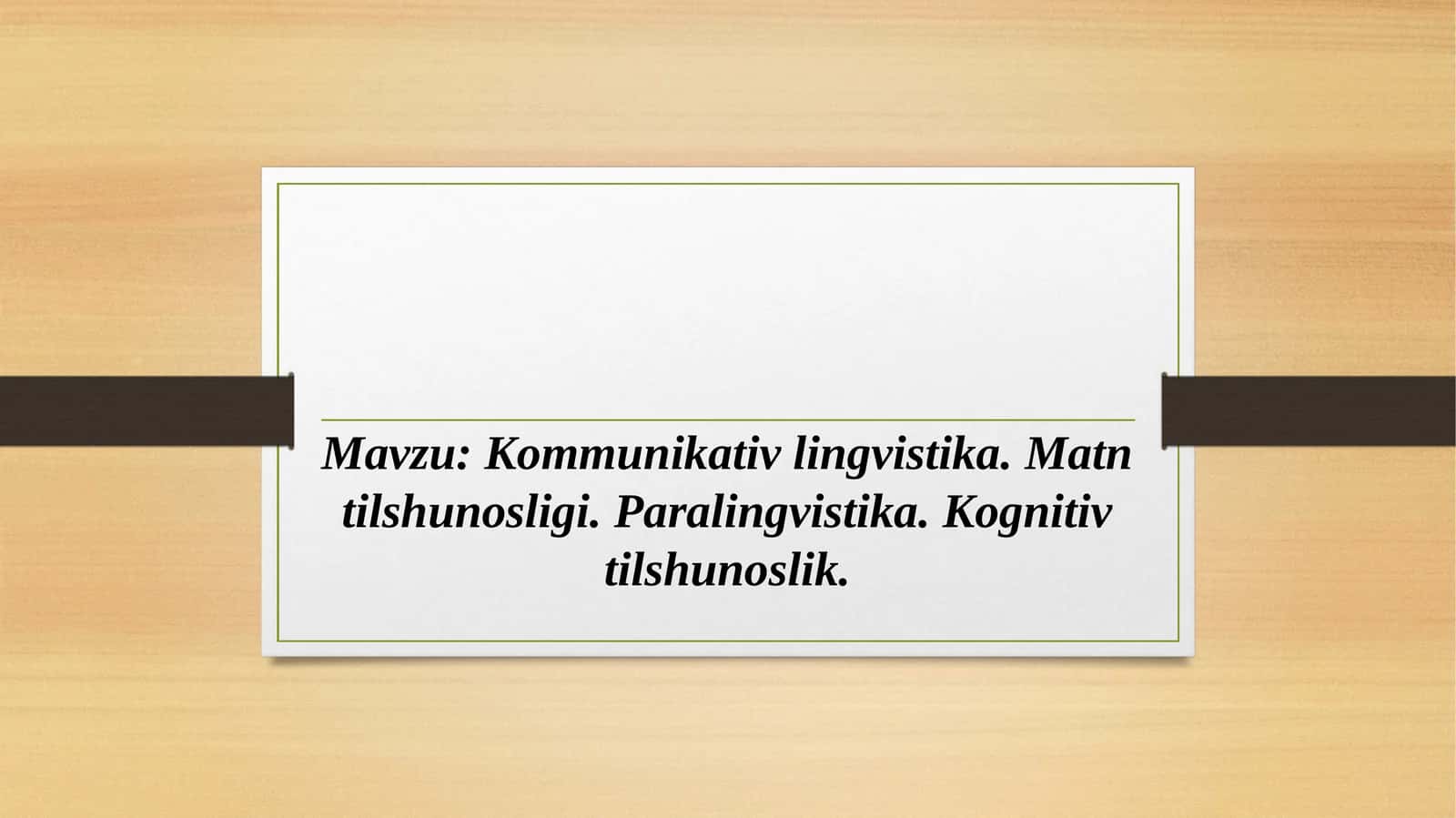 Kommunikativ lingvistika. Matn tilshunosligi. Paralingvistika. Kognitiv tilshunoslik