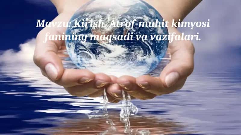 Atrof-muhit kimyosi fanining maqsadi va vazifalari.