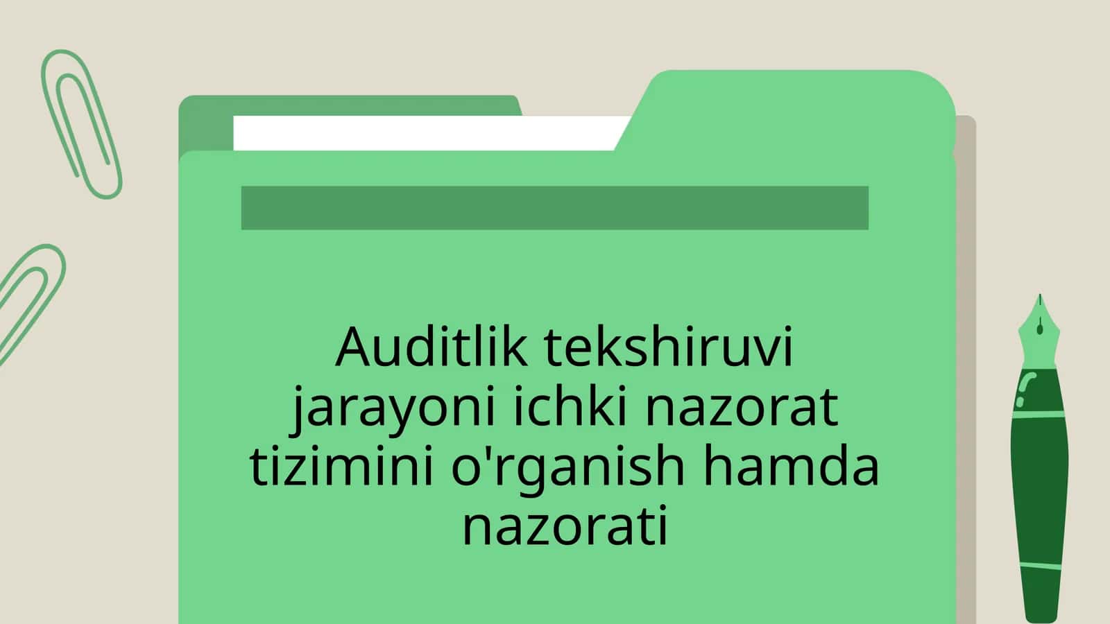 Auditlik tekshiruvi jarayoni ichki nazorat tizimini o'rganish hamda nazorati